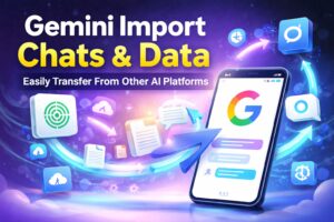 Gemini import chats and data feature showing transfer of AI conversations and user data from multiple platforms into Google Gemini