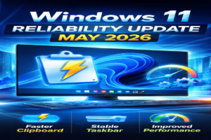 Windows 11 reliability update May 2026 showing faster clipboard, stable taskbar, and improved system performance